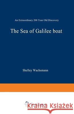 The Sea of Galilee Boat: An Extraordinary 2000 Year Old Discovery Wachsmann, Shelley 9780306449505 Springer - książka