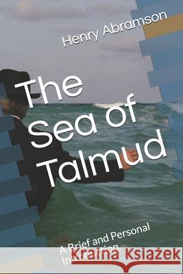 The Sea of Talmud: A Brief and Personal Introduction Henry Abramson 9781670694904 Independently Published - książka