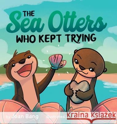 The Sea Otters Who Kept Trying Joan Bang Teguh Sulistio 9781737086000 Joan Bang - książka