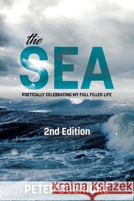The Sea: Poetically Celebrating My Full Filled Life Peter Doenicke 9780228852636 Tellwell Talent - książka