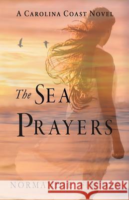 The Sea Prayers: A Carolina Coast Novel Normandie Fischer 9780997185584 Sleepy Creek Press, Normandie Fischer - książka