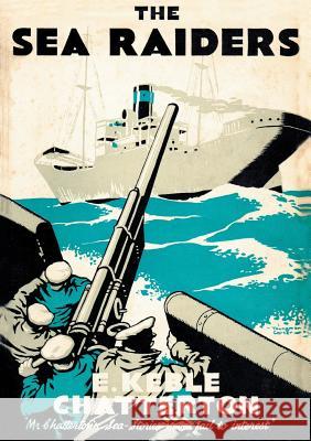 The Sea Raiders E Keble Chatterton 9781783314430 Naval & Military Press - książka