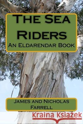 The Sea Riders: An Eldarendar Book James Farrell Nicholas Farrell 9781512285925 Createspace - książka
