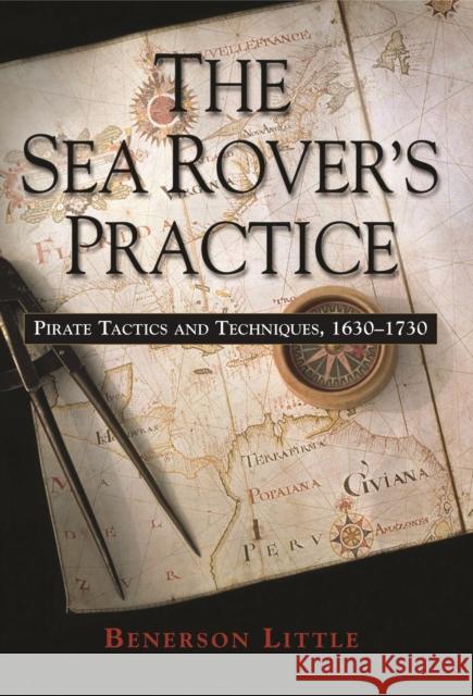 The Sea Rover's Practice: Pirate Tactics and Techniques, 1630-1730 Little, Benerson 9781574889116 Potomac Books - książka