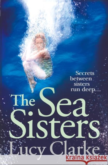 The Sea Sisters Lucy Clarke 9780007481347 HarperCollins Publishers - książka