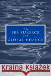 The Sea Surface and Global Change Peter S. Liss Robert A. Duce 9780521017459 Cambridge University Press