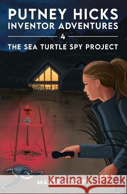 The Sea Turtle Spy Project Marsha Tufft, Marsha Tufft, Amber Kuehn 9781958251072 Putney Designs LLC - książka