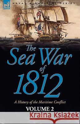 The Sea War of 1812: a History of the Maritime Conflict--Volume 1 Mahan, A. T. 9781846775475 Oakpast - książka