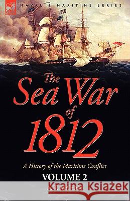 The Sea War of 1812: a History of the Maritime Conflict--Volume 2 Mahan, A. T. 9781846775499 Oakpast - książka