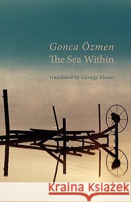 The Sea Within Gonca Ozmen, George Messo 9781848611481 Shearsman Books - książka