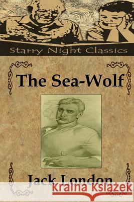 The Sea-Wolf Jack London Richard S. Hartmetz 9781481999700 Createspace - książka