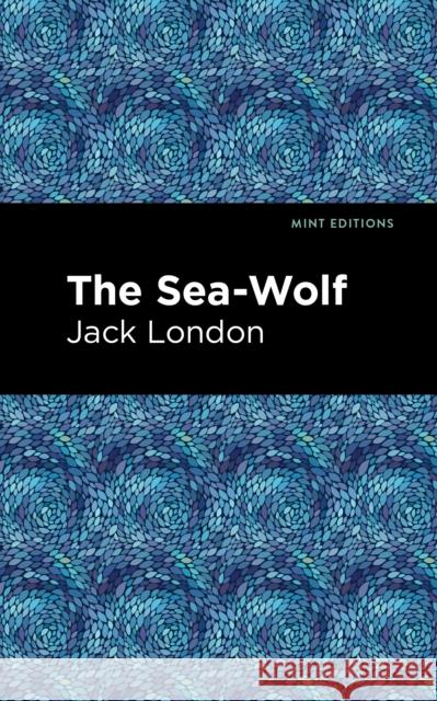 The Sea-Wolf Jack London Mint Editions 9781513270074 Mint Editions - książka