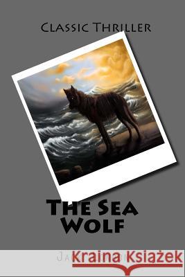 The Sea-Wolf Jack London 9781519796325 Createspace Independent Publishing Platform - książka