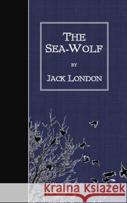 The Sea-Wolf Jack London 9781523611157 Createspace Independent Publishing Platform - książka