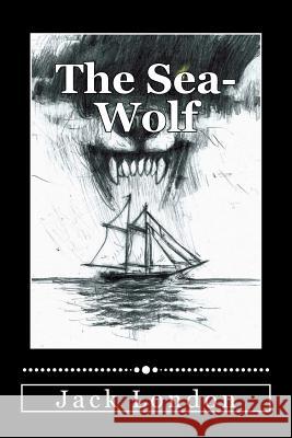 The Sea-Wolf Jack London 9781537567891 Createspace Independent Publishing Platform - książka