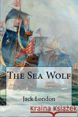 The Sea Wolf Jack London 9781539519157 Createspace Independent Publishing Platform - książka