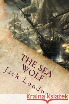 The Sea Wolf Jack London 9781721067640 Createspace Independent Publishing Platform - książka