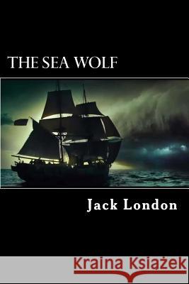 The Sea Wolf Jack London 9781984061904 Createspace Independent Publishing Platform - książka