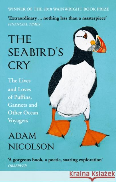 The Seabird’s Cry: The Lives and Loves of Puffins, Gannets and Other Ocean Voyagers Adam Nicolson 9780008165703 HarperCollins Publishers - książka