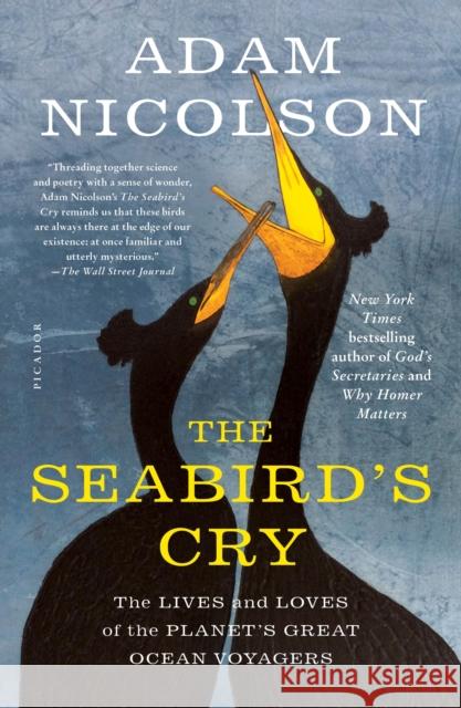 The Seabird's Cry: The Lives and Loves of the Planet's Great Ocean Voyagers Adam Nicolson 9781250181596 Picador USA - książka