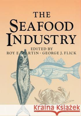 The Seafood Industry George J., Jr. Flick Roy E. Martin George J 9781461358466 Springer - książka