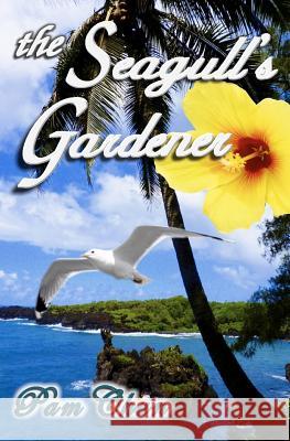 The Seagull's Gardener: My Father's Last Odyssey Pam Chun 9781475138696 Createspace - książka