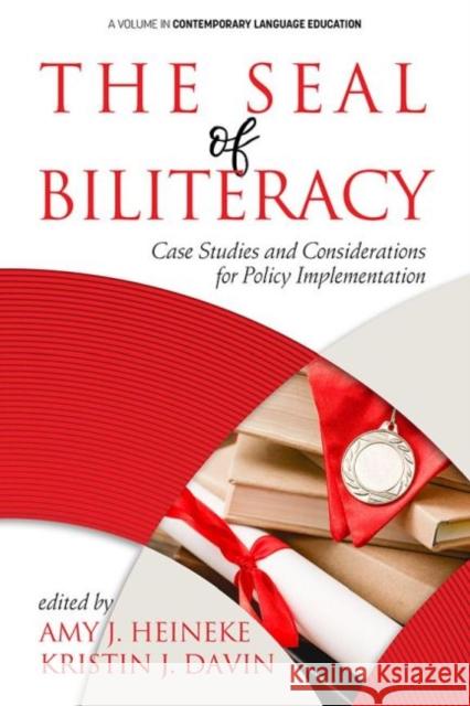 The Seal of Biliteracy: Case Studies and Considerations for Policy Implementation (hc) Amy J. Heineke Kristin J. Davin 9781648020230 Information Age Publishing - książka