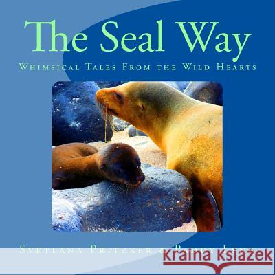 The Seal Way: Whimsical Tales From the Wild Hearts Lynn, Paddy 9781542713931 Createspace Independent Publishing Platform - książka