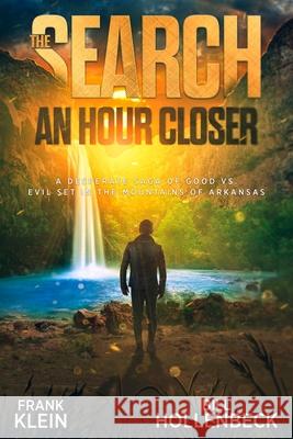 The Search - An Hour Closer: A Desperate Saga of Good vs. Evil set in the Mountains of Arkansas Frank Klein Bill Hollenbeck 9781736522486 MindStir Media - książka