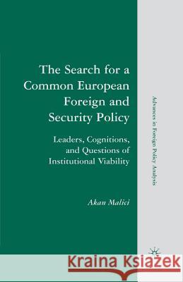 The Search for a Common European Foreign and Security Policy: Leaders, Cognitions, and Questions of Institutional Viability Malici, A. 9781349372119 Palgrave MacMillan - książka