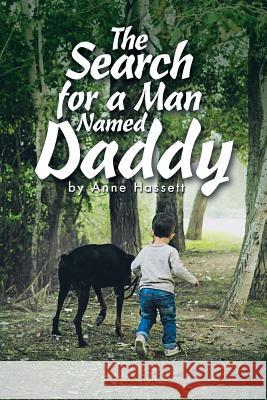 The Search for a Man Named Daddy Anne Hassett 9781490790633 Trafford Publishing - książka