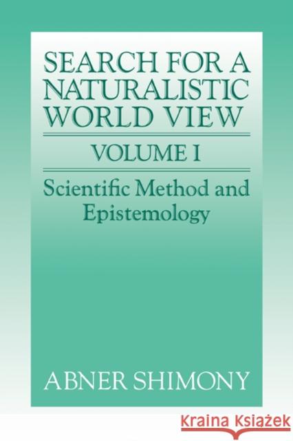 The Search for a Naturalistic World View: Volume 1 Abner Shimony 9780521373524 CAMBRIDGE UNIVERSITY PRESS - książka