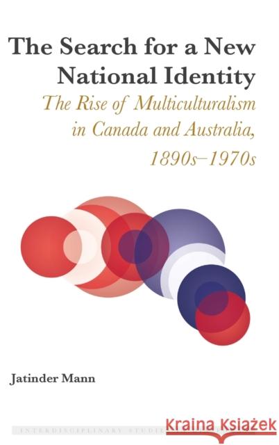 The Search for a New National Identity; The Rise of Multiculturalism in Canada and Australia, 1890s-1970s Blayer, Irene Maria F. 9781433133695 Peter Lang Publishing Inc - książka