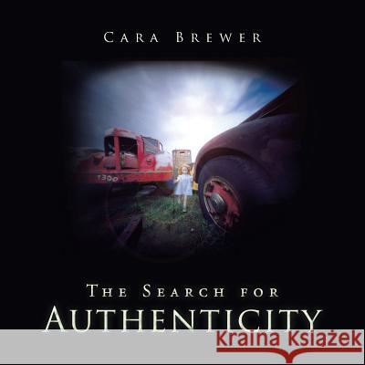 The Search for Authenticity Cara Brewer 9781503591448 Xlibris Corporation - książka