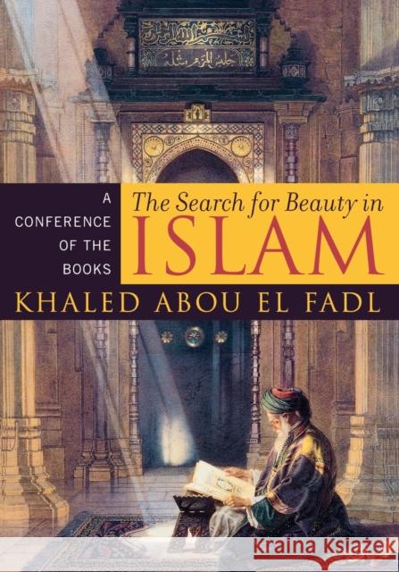 The Search for Beauty in Islam: A Conference of the Books Abou El Fadl, Khaled 9780742550940 Rowman & Littlefield Publishers - książka