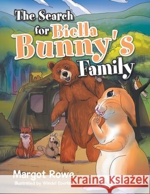 The Search for Biella Bunny's Family Margot Rowe, Windel Eborlas 9781543497113 Xlibris Nz - książka