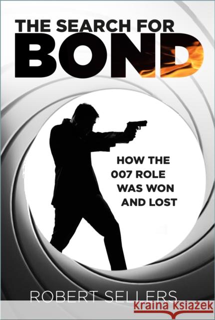 The Search for Bond: How the 007 Role Was Won and Lost Robert Sellers 9781803996585 The History Press Ltd - książka