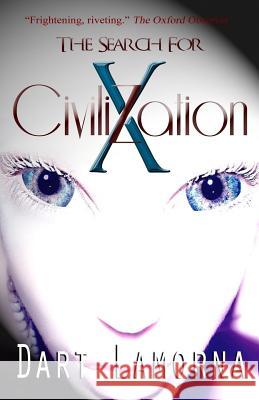 The Search for Civilization X: Who are we, Why are they here, Where did we come from? Lamorna, Dart 9781539683674 Createspace Independent Publishing Platform - książka
