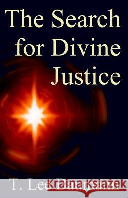 The Search for Divine Justice T. Lee Baumann 9781501040931 Createspace - książka