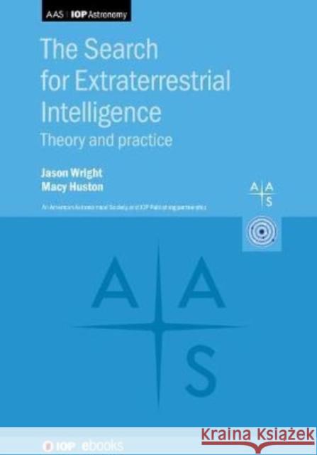 The Search for Extraterrestrial Intelligence: Theory and Practice Jason (Pennsylvania State University (United States)) Wright 9780750347945 Institute of Physics Publishing - książka