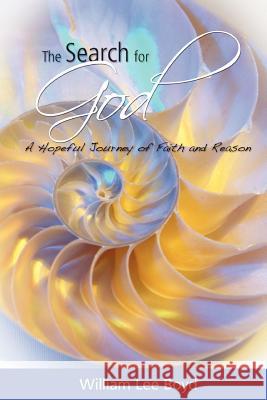The Search for God: A Hopeful Journey of Faith and Reason William Lee Boyd 9781451531640 Createspace - książka