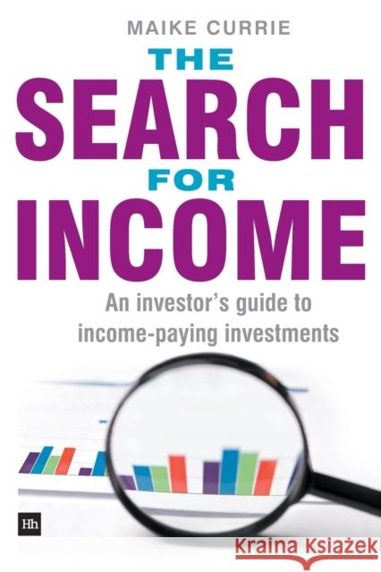 The Search for Income: An Investor's Guide to Income-Paying Investments Maike Currie 9780857190345  - książka