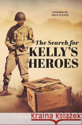 The Search for Kelly's Heroes Robert C. Wheeler 9780985718329 American Stripes - książka