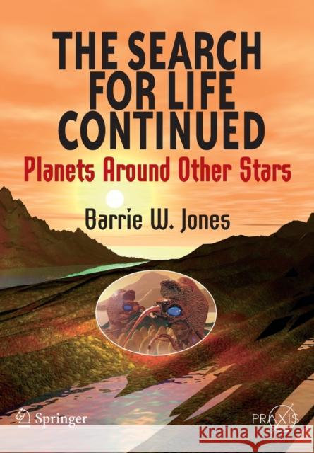 The Search for Life Continued: Planets Around Other Stars Jones, Barrie W. 9780387765570 Not Avail - książka