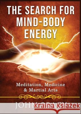 The Search for Mind-Body Energy: Meditation, Medicine & Martial Arts John Bracy 9781913479411 That Guy - książka