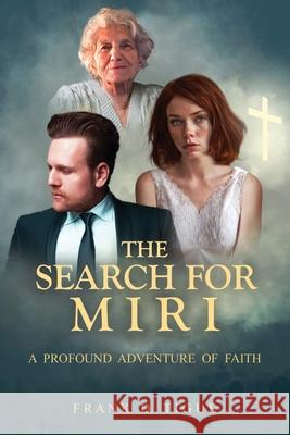 The Search for Miri: A Profound Adventure of Faith Frank D. Tigue 9781967375547 Quippy Quill Inc - książka