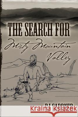 The Search For Misty Mountain Valley Gardner, Bj 9781456580759 Createspace - książka