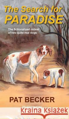 The Search for Paradise - The fictionalized ordeal of two quite real dogs Becker, Pat 9781633020306 Total Publishing and Media - książka