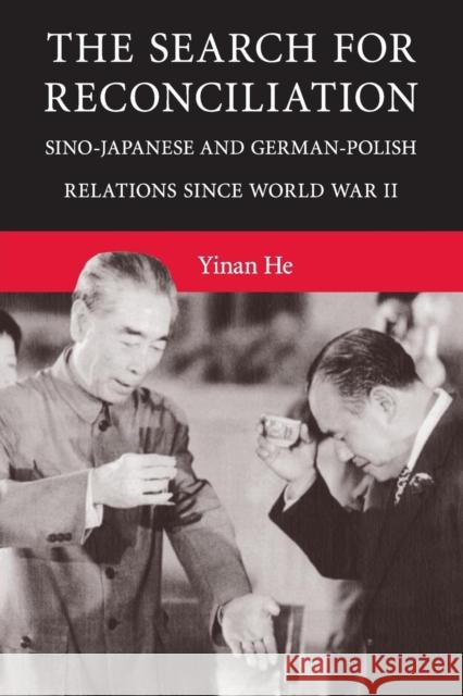 The Search for Reconciliation: Sino-Japanese and German-Polish Relations Since World War II He, Yinan 9781316501115 Cambridge University Press - książka