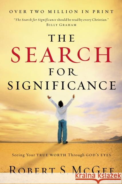 The Search for Significance: Seeing Your True Worth Through God's Eyes McGee, Robert 9780849944246 W Publishing Group - książka